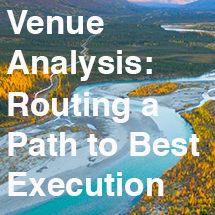 Greenwich Associates Report: Venue Analytics – Routing a Path to Best Execution