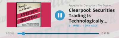 Appetite for Disruption:The Business and Regulation of FinTech podcast: Clearpool